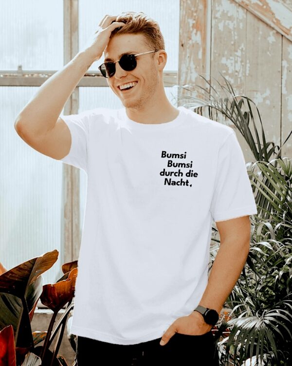bumsi bumsi nacht w Unisex T-shirt "Bumsi Bumsi...