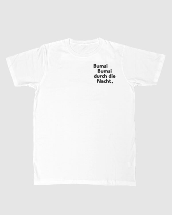 bumsi nacht wht Unisex T-shirt "Bumsi Bumsi...