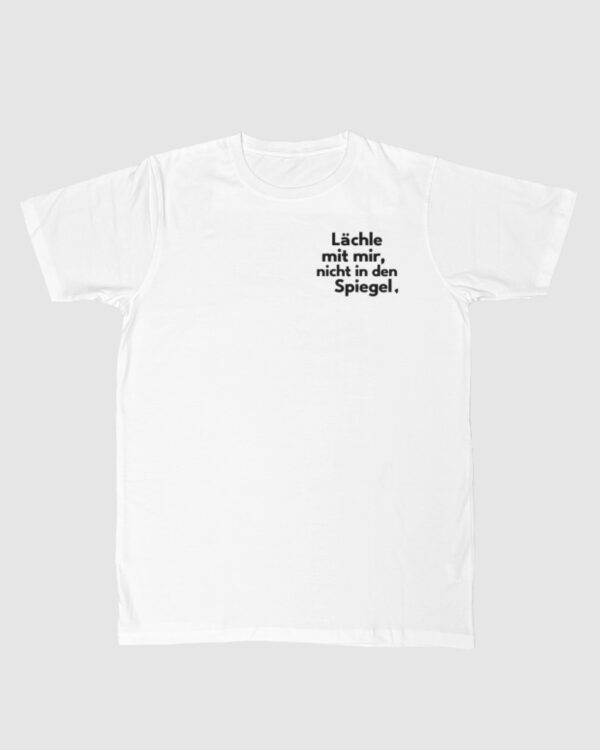 lachle mit w Unisex T-shirt "Lächle mit mir..."