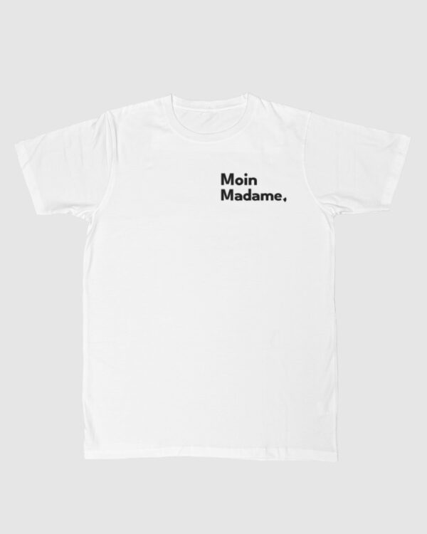 moin wht Unisex T-shirt "Moin Madame"