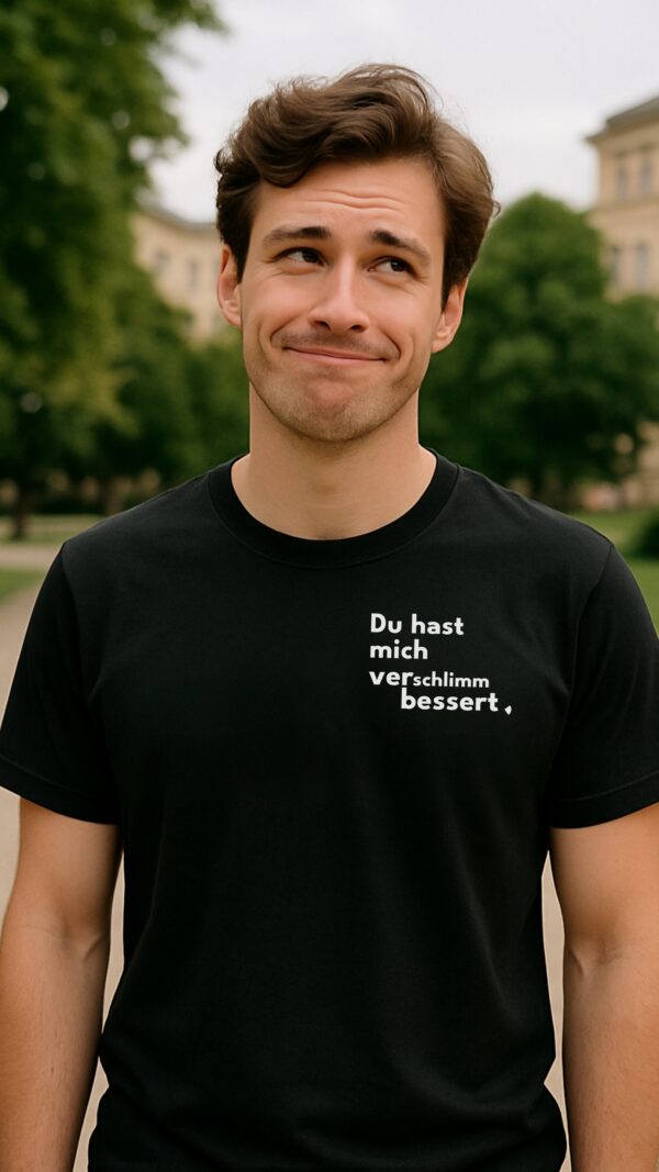 verschlimm Unisex T-shirt "Verschlimmbessert..."